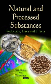 Natural and Processed Substances : Production, Uses and Effects