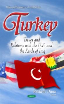 Turkey : Issues and Relations with the U.S. and the Kurds of Iraq