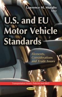 U.S. and EU Motor Vehicle Standards : Elements, Considerations and Trade Issues