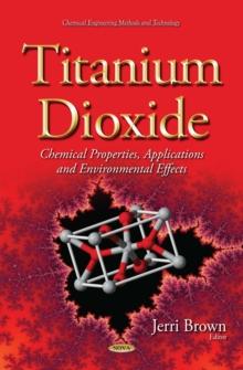 Titanium Dioxide : Chemical Properties, Applications and Environmental Effects