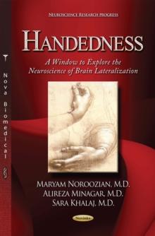 Handedness : A Window to Explore the Neuroscience of Brain Lateralization