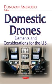 Domestic Drones : Elements and Considerations for the U.S.