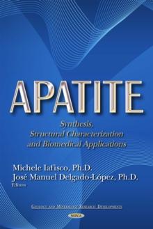 Apatite : Synthesis, Structural Characterization and Biomedical Applications