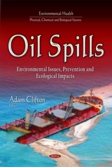 Oil Spills : Environmental Issues, Prevention and Ecological Impacts