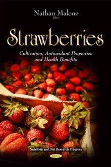 Strawberries : Cultivation, Antioxidant Properties and Health Benefits