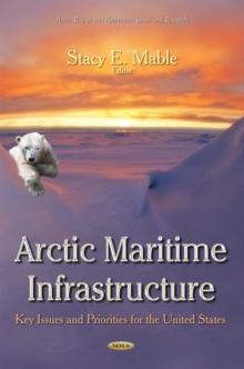 Arctic Maritime Infrastructure : Key Issues and Priorities for the United States