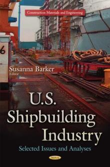 U.S. Shipbuilding Industry : Selected Issues and Analyses