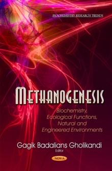 Methanogenesis : Biochemistry, Ecological Functions, Natural and Engineered Environments