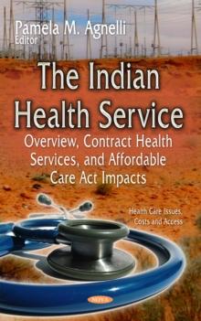 The Indian Health Service : Overview, Contract Health Services, and Affordable Care Act Impacts