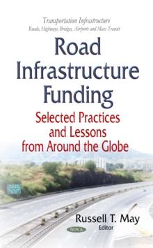 Road Infrastructure Funding : Selected Practices and Lessons From Around the Globe