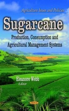 Sugarcane : Production, Consumption and Agricultural Management Systems