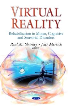 Virtual Reality : Rehabilitation in Motor, Cognitive and Sensorial Disorders