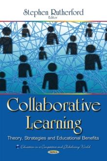 Collaborative Learning : Theory, Strategies and Educational Benefits