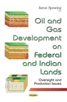 Oil and Gas Development on Federal and Indian Lands : Oversight and Production Issues