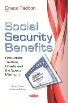 Social Security Benefits : Calculation, Taxation, Offsets and the Special Minimum