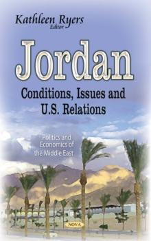 Jordan : Conditions, Issues and U.S. Relations