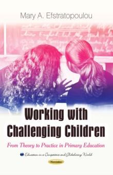 Working with Challenging Children : From Theory to Practice in Primary Education