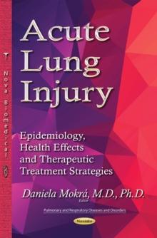 Acute Lung Injury : Epidemiology, Health Effects and Therapeutic Treatment Strategies