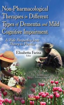 Non-Pharmacological Therapies in Different Types of Dementia and Mild Cognitive Impairment : A Wide Perspective from Theory to Practice