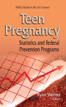 Teen Pregnancy : Statistics and Federal Prevention Programs