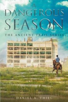 A Dangerous Season: The Ancient Trail Series