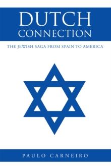 Dutch Connection: The Jewish Saga from Spain to America