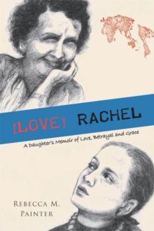 [LOVE] RACHEL: A Daughter's Memoir of Love, Betrayal and Grace