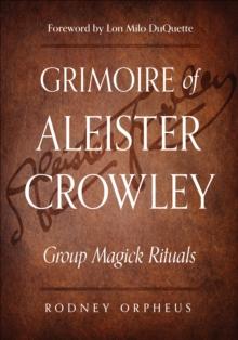 Grimoire of Aleister Crowley : Group Magick Rituals