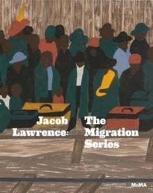 Jacob Lawrence : The Migration Series