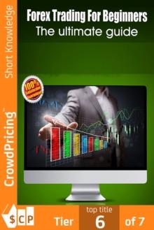 Forex Trading For Beginners : Forex Trading Course for the Beginning Trader