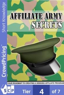 Affiliate Army Secrets : Your Roadmap To Creating A Winning Affiliate Program!