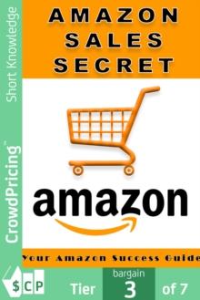 Amazon Sales Secrets : Your complete guide to Amazon success!