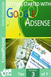 Getting Started With Googles Adsense : Thousands of marketers really are making substantial incomes from Google Adsense alone. In this special report, you'll discover...