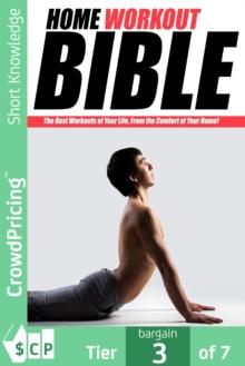 Home Workout Bible : How Would You Like To Get Bigger Results From Your Home Workout Program... Even Faster?