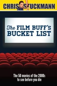 The Film Buff's Bucket List : The 50 Movies of the 2000s to See Before You Die