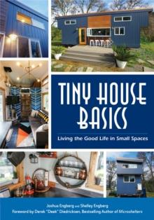 Tiny House Basics : Living the Good Life in Small Spaces (Tiny Homes, Home Improvement Book, Small House Plans)