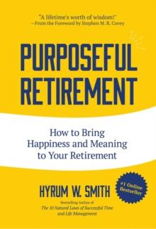 Purposeful Retirement : How to Bring Happiness and Meaning to Your Retirement (Retirement gift for men)