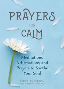 Prayers for Calm : Meditations Affirmations and Prayers to Soothe Your Soul (Daily Devotion for Women, Reflections, Spiritual Reading Book, Inspirational Book for Women)