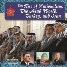 The Rise of Nationalism : The Arab World, Turkey, and Iran