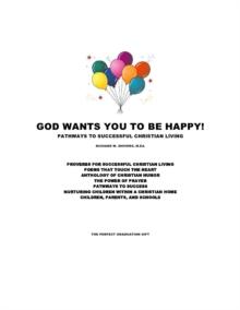 God Wants You To Be Happy! - Pathways to Successful Christian Living