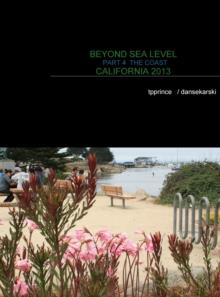 Beyond Sea Level Part 4 the Coast California 2013 : The Coast California 2013