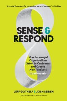 Sense and Respond : How Successful Organizations Listen to Customers and Create New Products Continuously