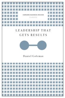 Leadership That Gets Results (Harvard Business Review Classics)