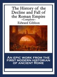 The History of the Decline and Fall of the Roman Empire : Complete