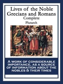 Lives of the Noble Grecians and Romans : Complete