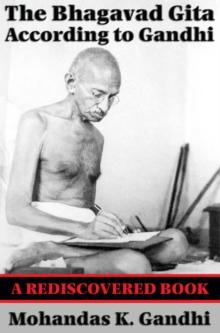 The Bhagavad Gita According to Gandhi (Rediscovered Books) : With linked Table of Contents