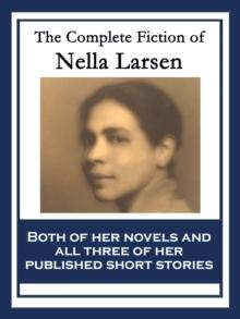 The Complete Fiction of Nella Larsen : With linked Table of Contents