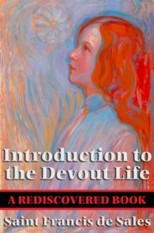 Introduction to the Devout Life (Rediscovered Books) : With linked Table of Contents