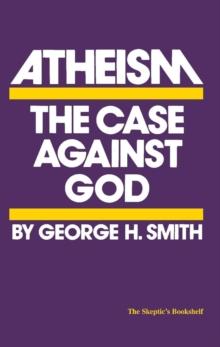 Atheism : The Case Against God