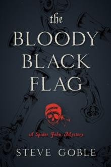 The Bloody Black Flag : A Spider John Mystery